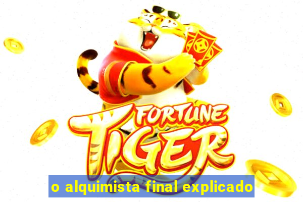 o alquimista final explicado